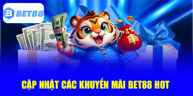 Cập nhật các khuyến mãi Bet88 hot trong tháng
