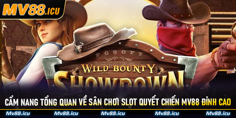 Cẩm nang tổng quan về sân chơi Slot Quyết Chiến Mv88 đỉnh cao