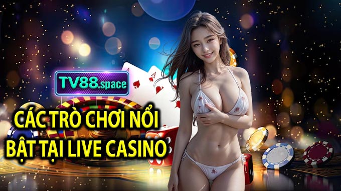 Các trò chơi nổi bật tại Live Casino 