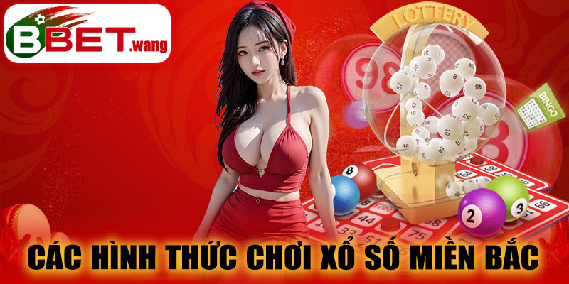 Các hình thức chơi xổ số miền Bắc BBET
