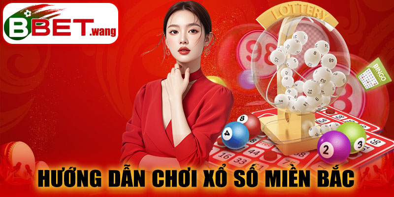 Hướng dẫn chơi xổ số miền Bắc BBET
