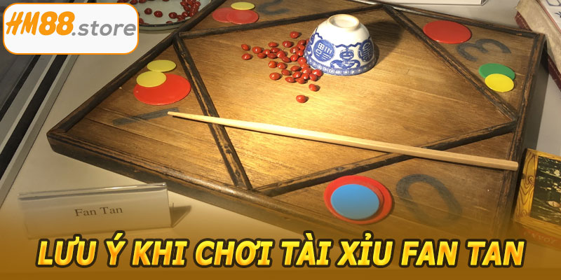 Lưu ý khi chơi Tài Xỉu Fan Tan HM88