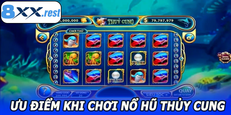 Ưu điểm khi chơi Nổ Hũ Thủy Cung 8XX